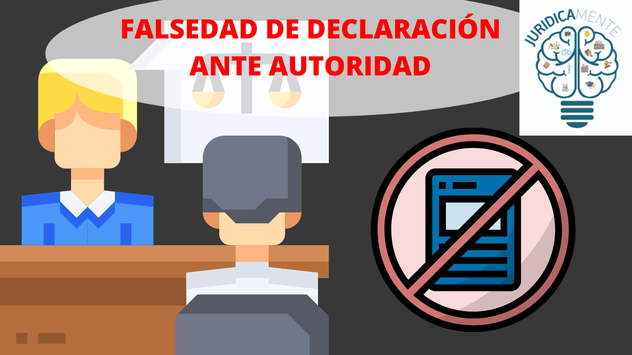 Falsedad De Declaraci N Ante Autoridad Jur Dicamente