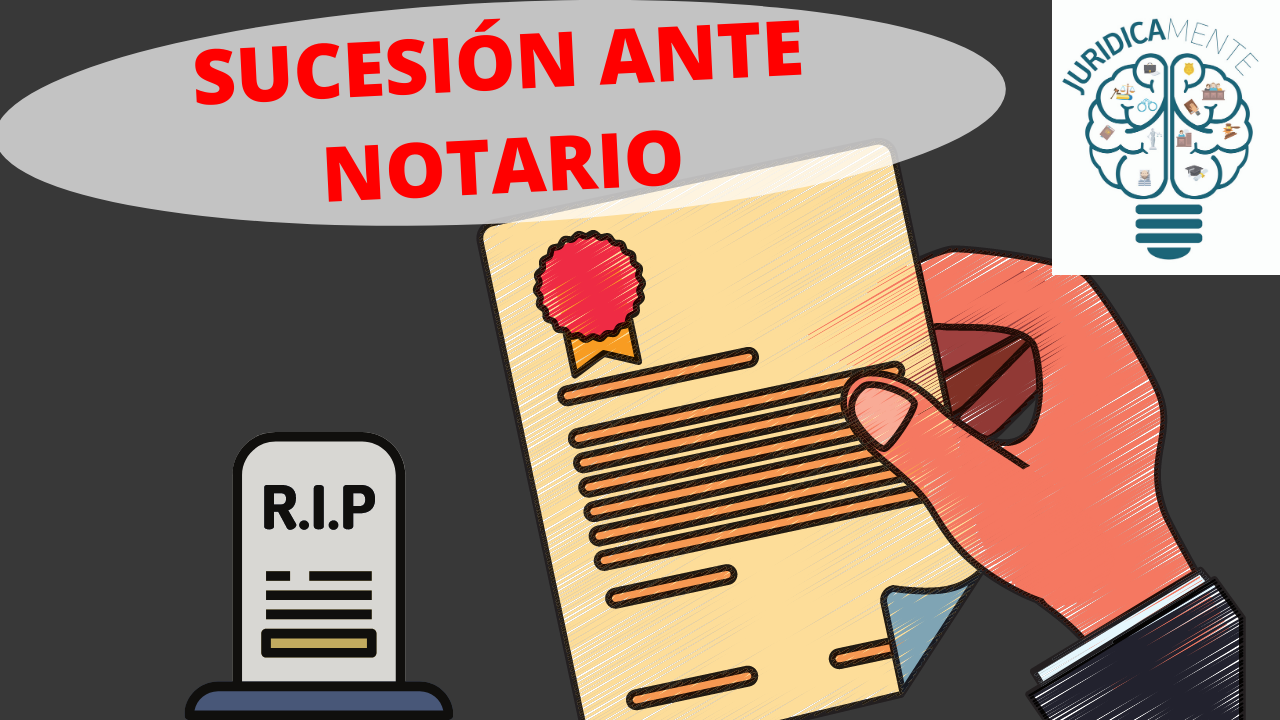 SUCESIÓN ANTE NOTARIO - Jurídicamente