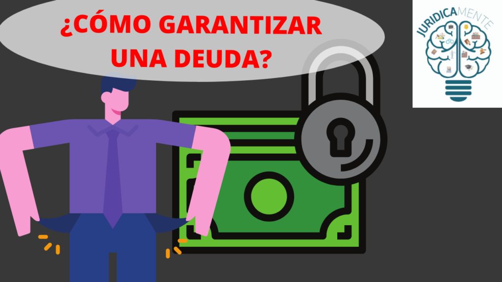 COMO GARANTIZAR EL PAGO DE UNA DEUDA