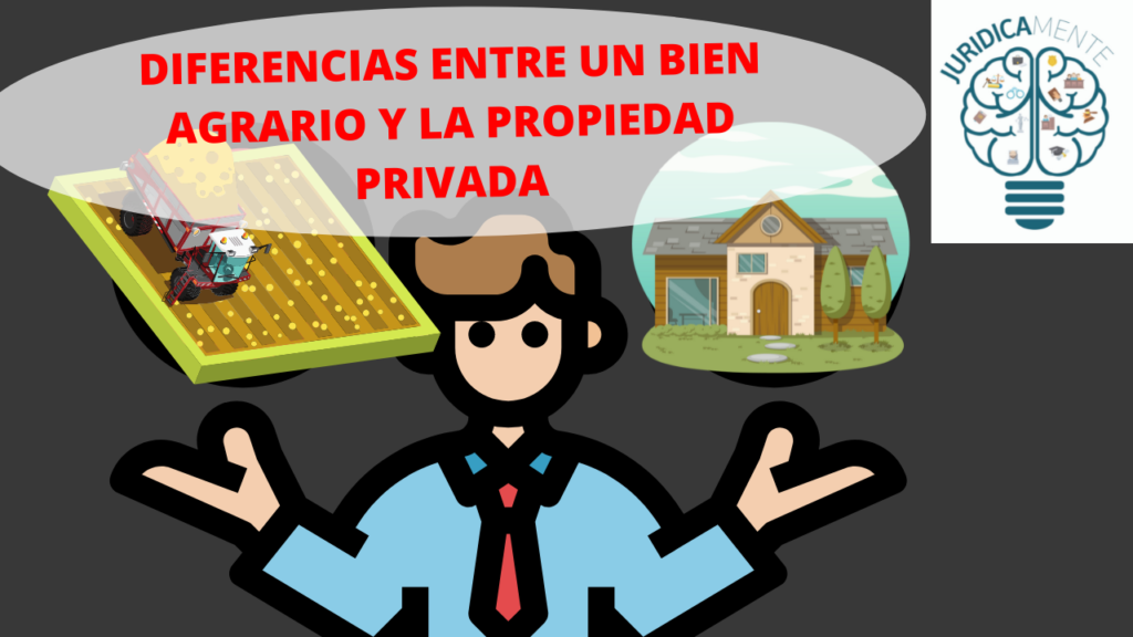 DIFERENCIAS ENTRE UN BIEN AGRARIO Y LA PROPIEDAD PRIVADA 