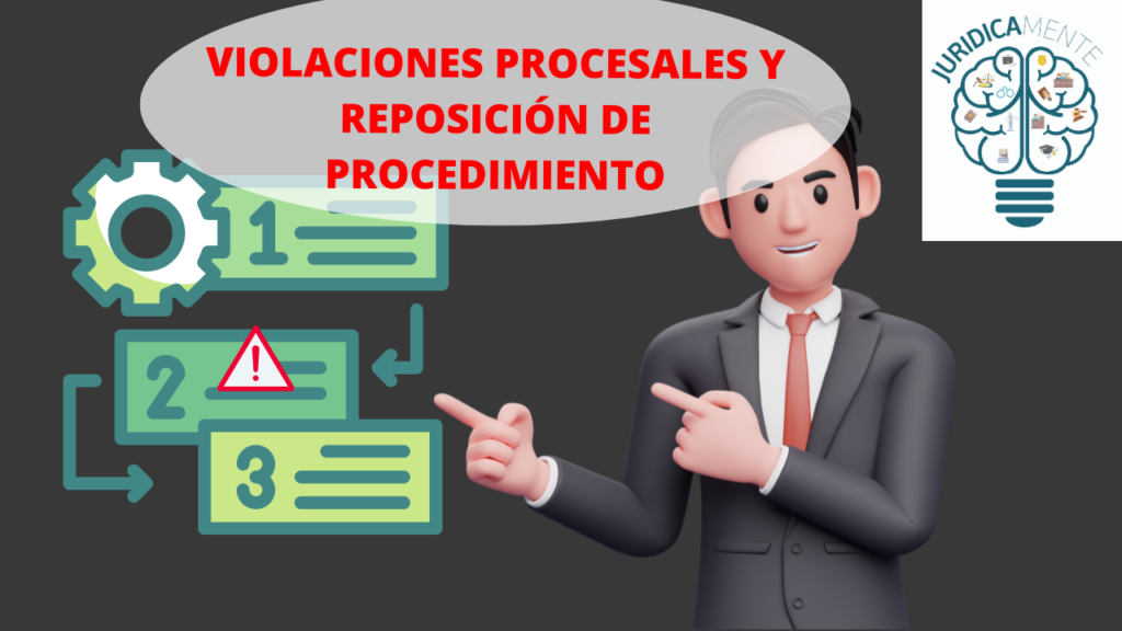 Violaciones Procesales y Reposición de Procedimiento